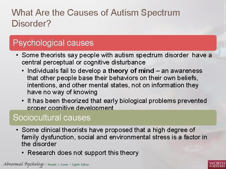 What Are the Causes of Autism Spectrum Disorder? Psychological causes • Some theorists say