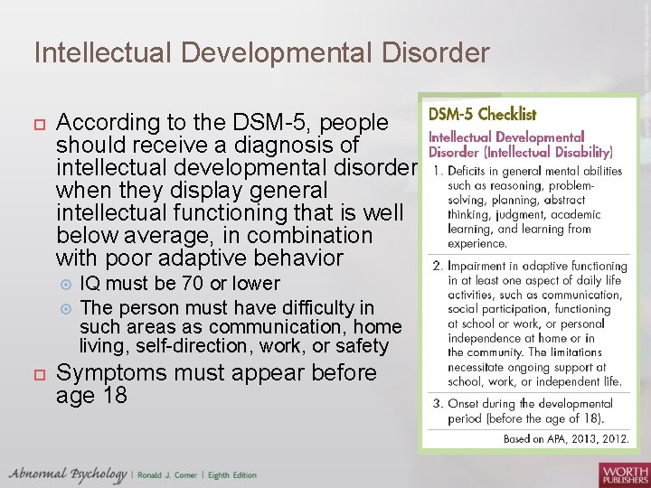 Intellectual Developmental Disorder According to the DSM 5, people should receive a diagnosis of