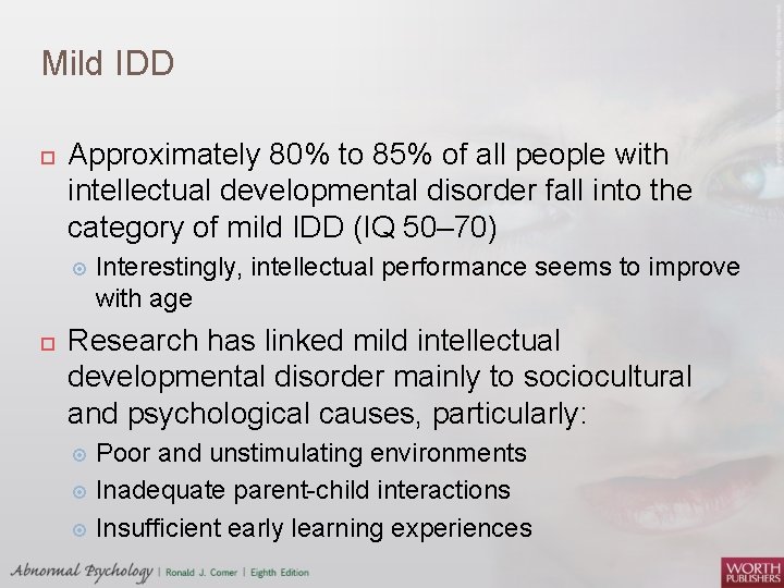 Mild IDD Approximately 80% to 85% of all people with intellectual developmental disorder fall