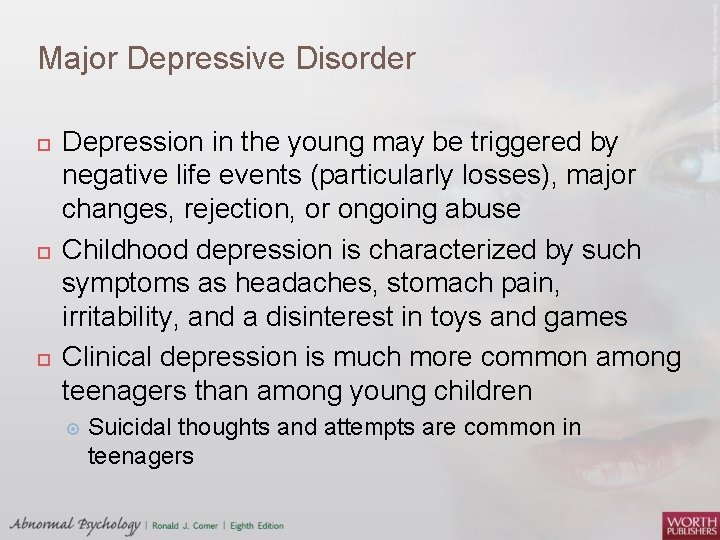 Major Depressive Disorder Depression in the young may be triggered by negative life events