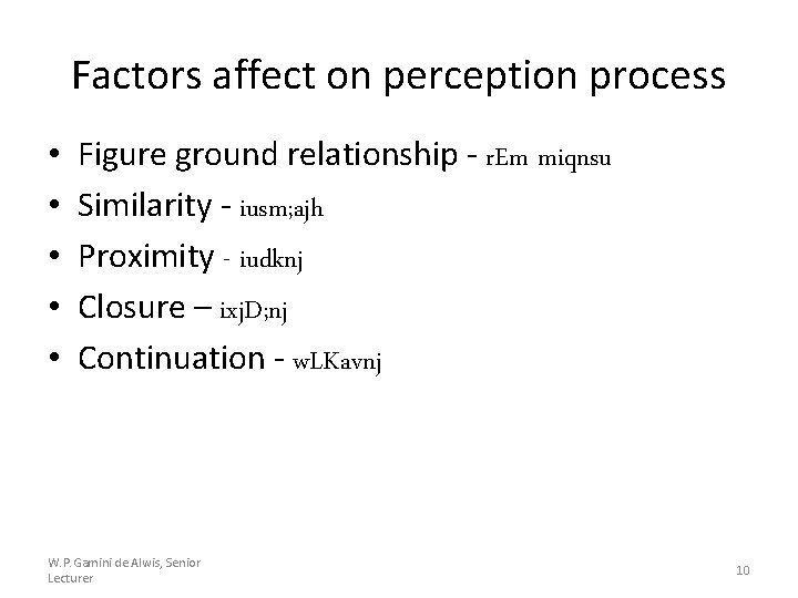 Factors affect on perception process • • • Figure ground relationship - r. Em