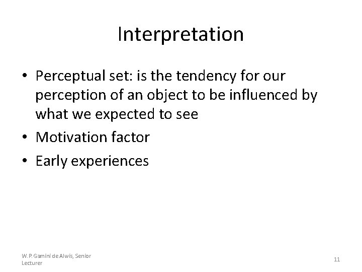 Interpretation • Perceptual set: is the tendency for our perception of an object to
