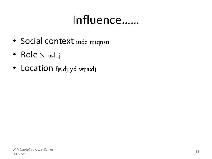 Influence…… • Social context iudc miqnsu • Role N=usldj • Location fjs, dj yd