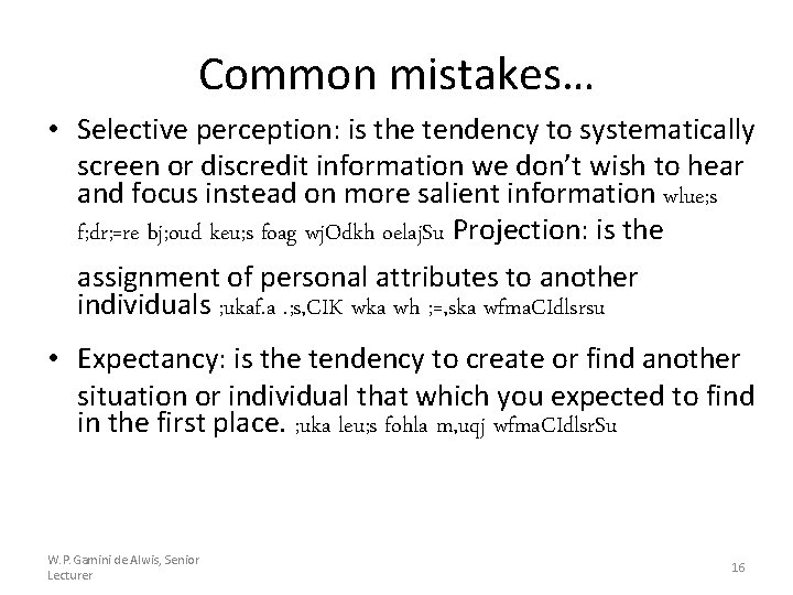 Common mistakes… • Selective perception: is the tendency to systematically screen or discredit information