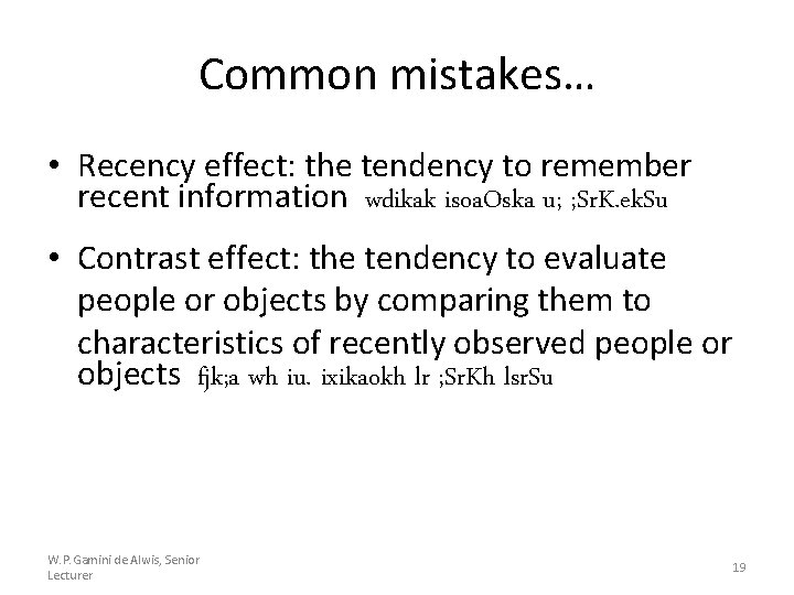 Common mistakes… • Recency effect: the tendency to remember recent information wdikak isoa. Oska