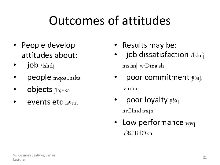 Outcomes of attitudes • People develop attitudes about: • job /lshdj • people mqoa.