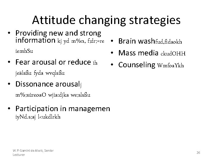 Attitude changing strategies • Providing new and strong information kj yd m%n, f; dr;