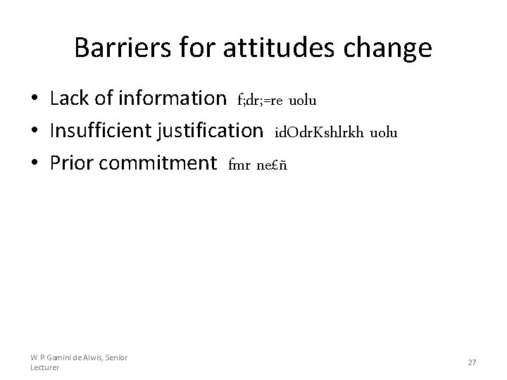 Barriers for attitudes change • Lack of information f; dr; =re uolu • Insufficient