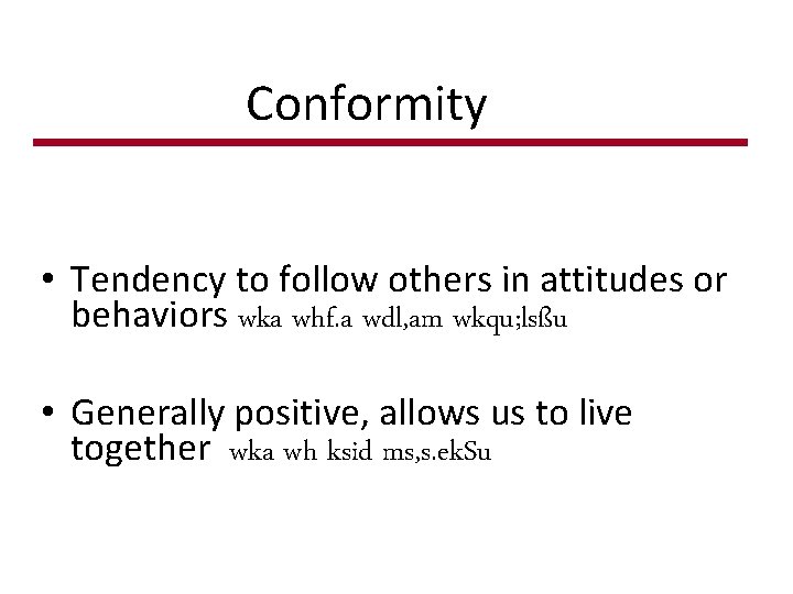 Conformity • Tendency to follow others in attitudes or behaviors wka whf. a wdl,