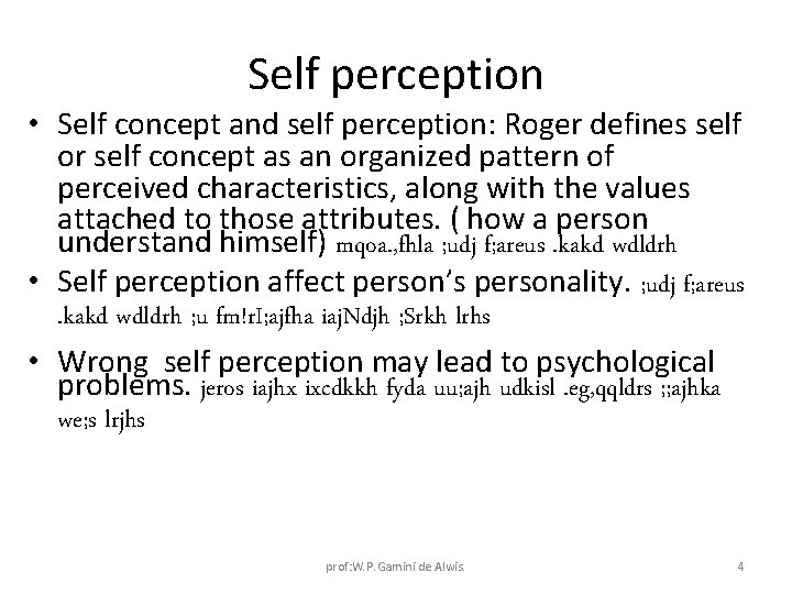 Self perception • Self concept and self perception: Roger defines self or self concept