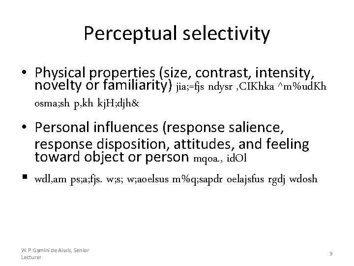Perceptual selectivity • Physical properties (size, contrast, intensity, novelty or familiarity) jia; =fjs ndysr