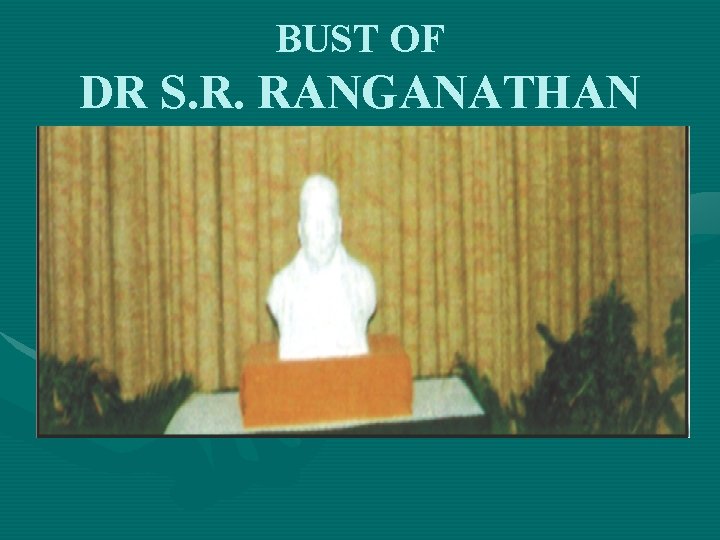 BUST OF DR S. R. RANGANATHAN 