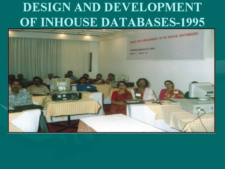 DESIGN AND DEVELOPMENT OF INHOUSE DATABASES-1995 