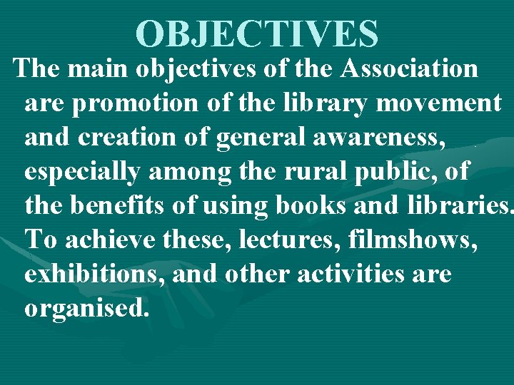 OBJECTIVES The main objectives of the Association are promotion of the library movement and