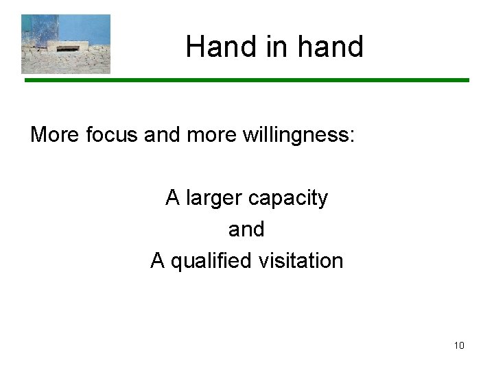 Hand in hand More focus and more willingness: A larger capacity and A qualified