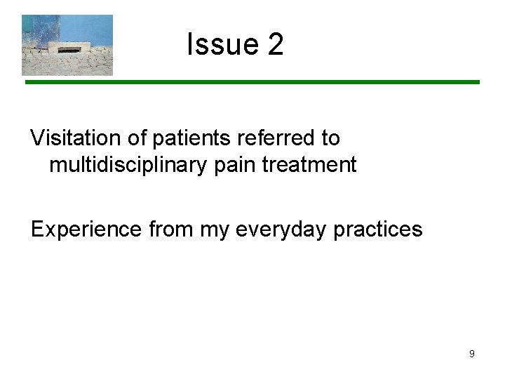 Issue 2 Visitation of patients referred to multidisciplinary pain treatment Experience from my everyday