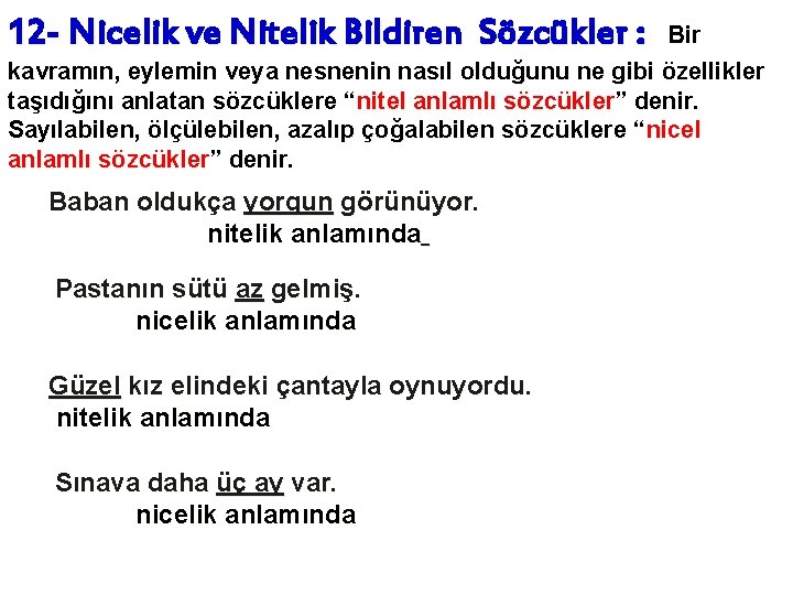 12 - Nicelik ve Nitelik Bildiren Sözcükler : Bir kavramın, eylemin veya nesnenin nasıl