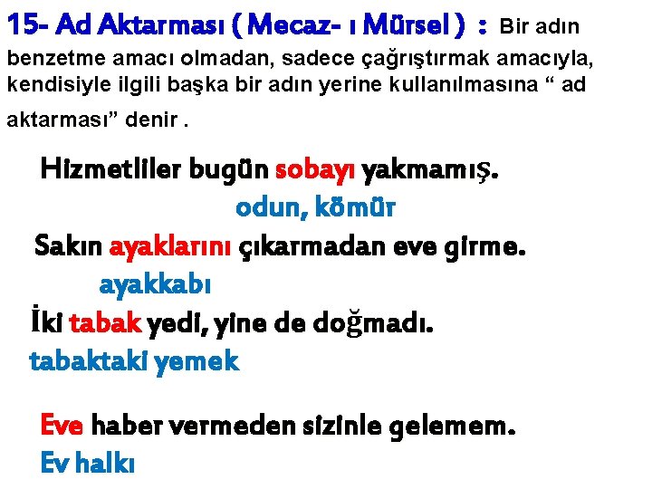 15 - Ad Aktarması ( Mecaz- ı Mürsel ) : Bir adın benzetme amacı