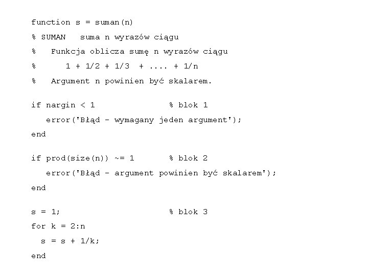 function s = suman(n) % SUMAN suma n wyrazów ciągu % Funkcja oblicza sumę