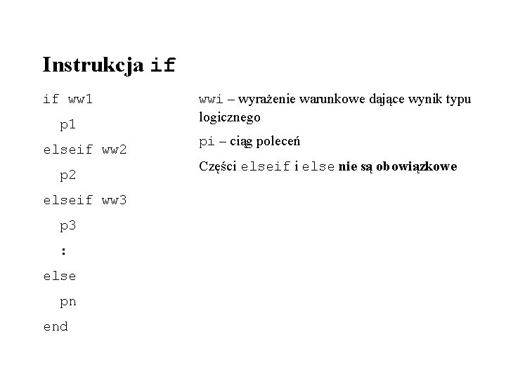 Instrukcja if if ww 1 p 1 elseif ww 2 p 2 elseif ww