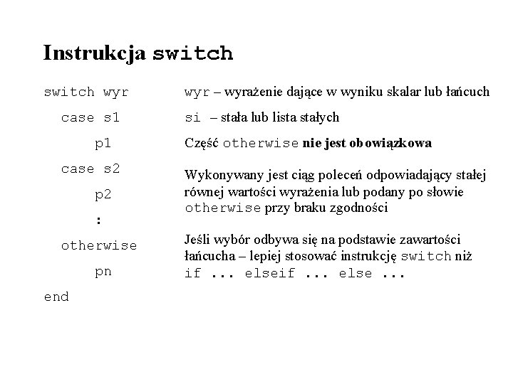 Instrukcja switch wyr – wyrażenie dające w wyniku skalar lub łańcuch case s 1