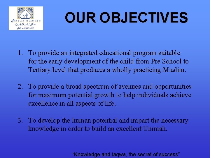 OUR OBJECTIVES 1. To provide an integrated educational program suitable for the early development