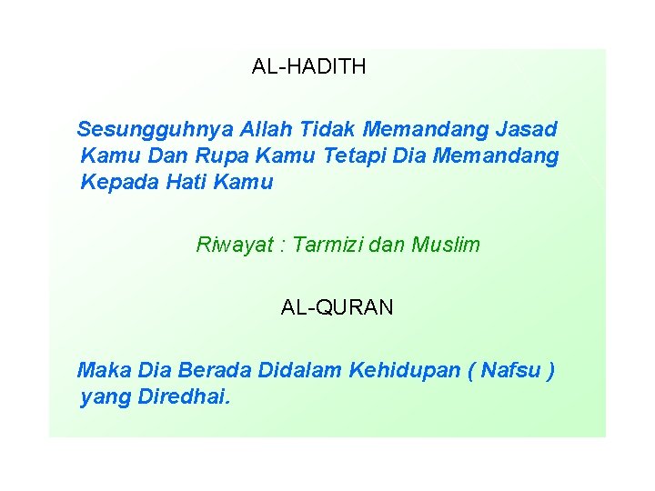 AL-HADITH Sesungguhnya Allah Tidak Memandang Jasad Kamu Dan Rupa Kamu Tetapi Dia Memandang Kepada