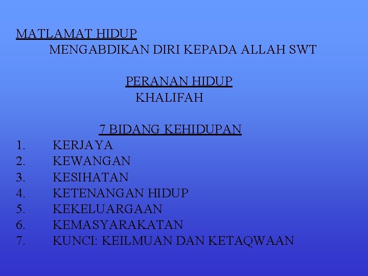 MATLAMAT HIDUP MENGABDIKAN DIRI KEPADA ALLAH SWT PERANAN HIDUP KHALIFAH 1. 2. 3. 4.