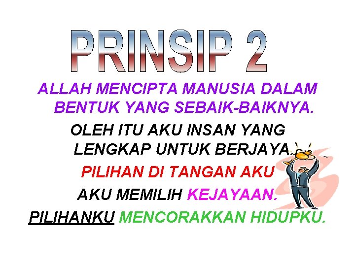 ALLAH MENCIPTA MANUSIA DALAM BENTUK YANG SEBAIK-BAIKNYA. OLEH ITU AKU INSAN YANG LENGKAP UNTUK