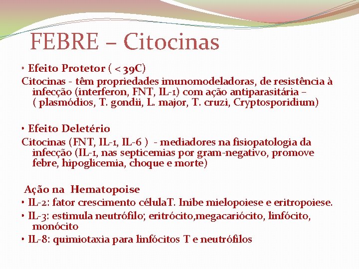 FEBRE – Citocinas • Efeito Protetor ( < 39 C) Citocinas - têm propriedades