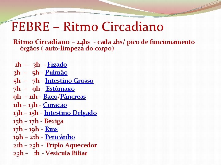FEBRE – Ritmo Circadiano – 24 hs - cada 2 hs/ pico de funcionamento