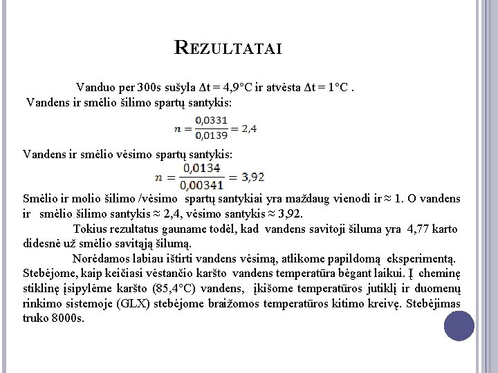 REZULTATAI Vanduo per 300 s sušyla Δt = 4, 9°C ir atvėsta Δt =