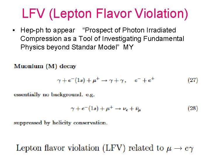 LFV (Lepton Flavor Violation) • Hep-ph to appear “Prospect of Photon Irradiated Compression as