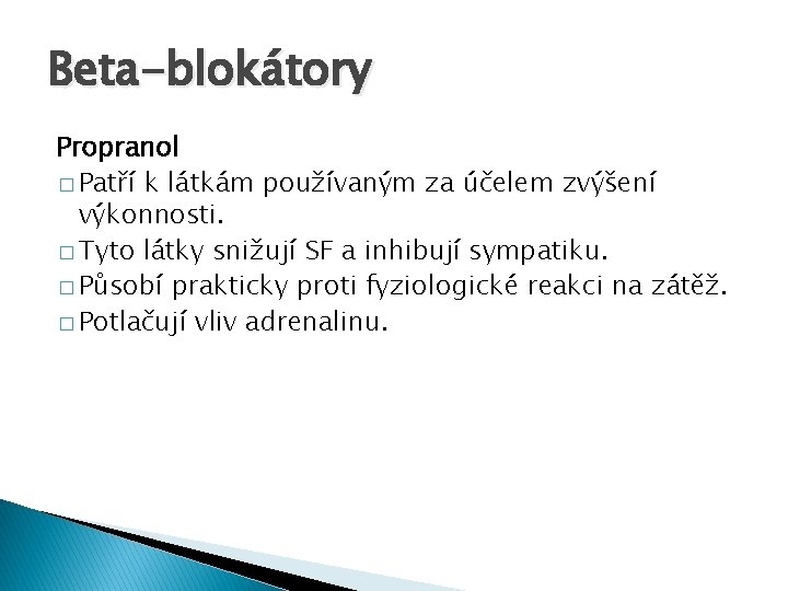 Beta-blokátory Propranol � Patří k látkám používaným za účelem zvýšení výkonnosti. � Tyto látky