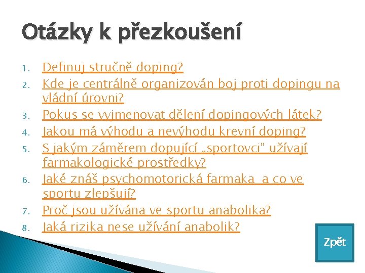 Otázky k přezkoušení 1. 2. 3. 4. 5. 6. 7. 8. Definuj stručně doping?