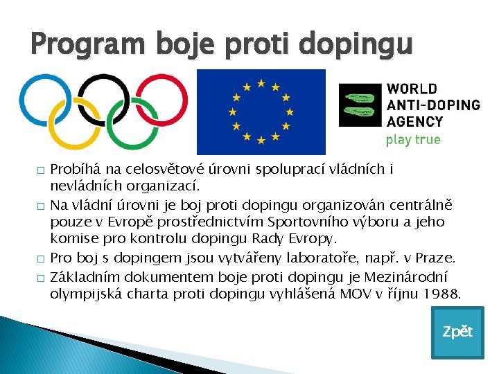 Program boje proti dopingu � � Probíhá na celosvětové úrovni spoluprací vládních i nevládních