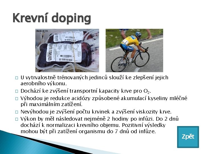 Krevní doping � � � U vytrvalostně trénovaných jedinců slouží ke zlepšení jejich aerobního