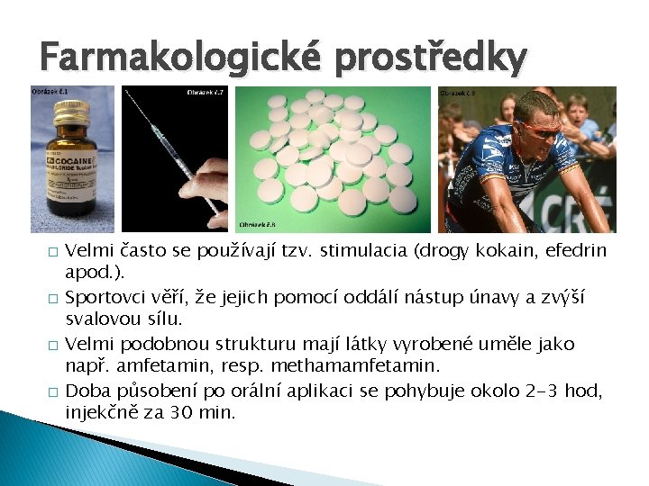 Farmakologické prostředky � � Velmi často se používají tzv. stimulacia (drogy kokain, efedrin apod.