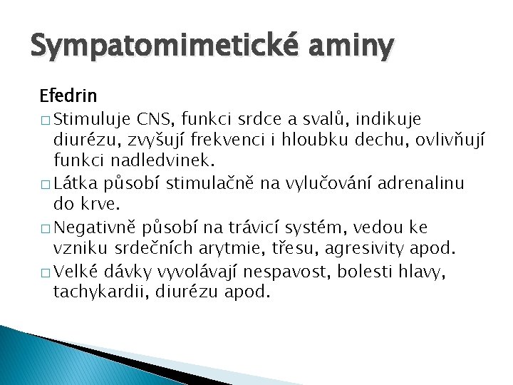 Sympatomimetické aminy Efedrin � Stimuluje CNS, funkci srdce a svalů, indikuje diurézu, zvyšují frekvenci