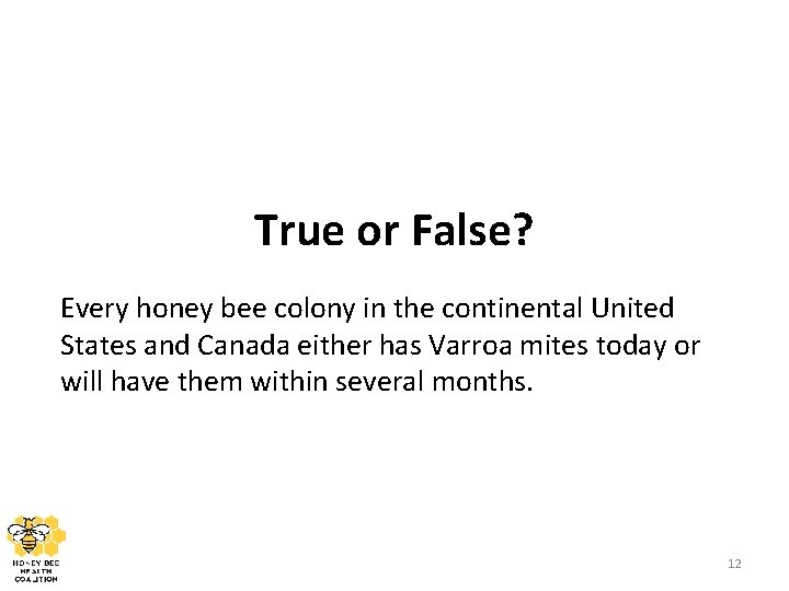 True or False? Every honey bee colony in the continental United States and Canada
