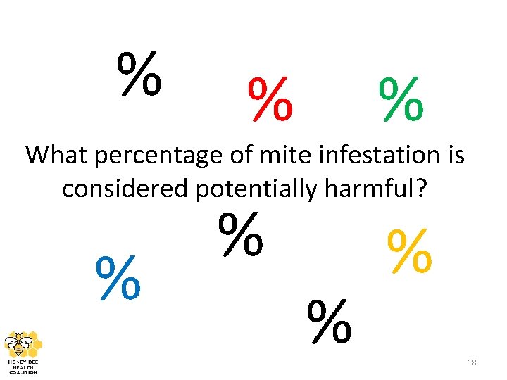 % % % What percentage of mite infestation is considered potentially harmful? % %