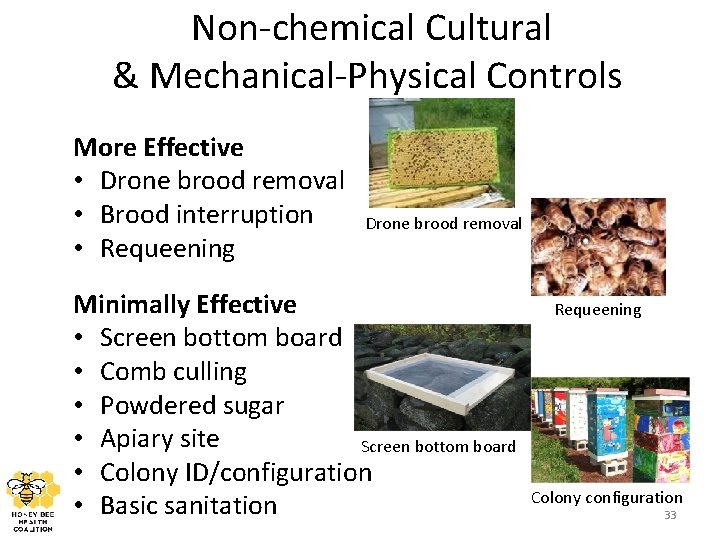 Non-chemical Cultural & Mechanical-Physical Controls More Effective • Drone brood removal • Brood interruption