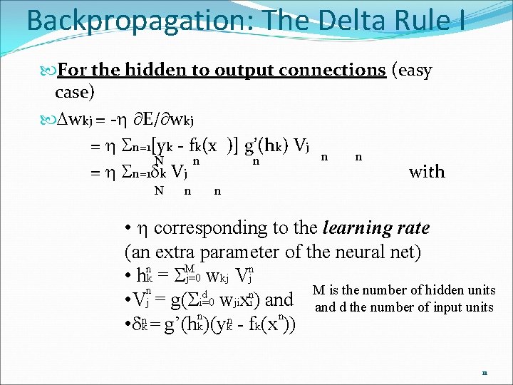 Backpropagation: The Delta Rule I For the hidden to output connections (easy case) wkj