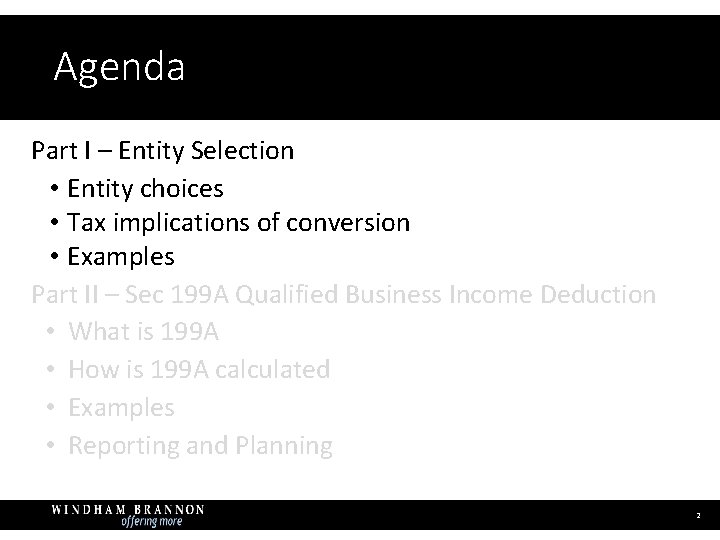 Agenda Part I – Entity Selection • Entity choices • Tax implications of conversion