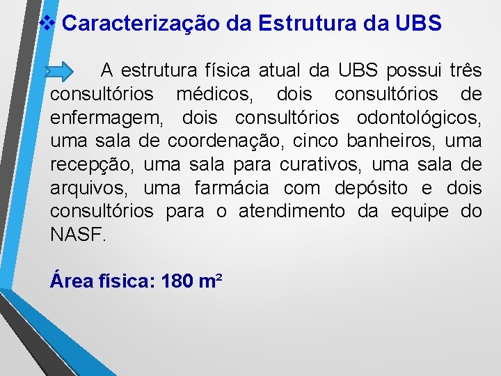 v Caracterização da Estrutura da UBS A estrutura física atual da UBS possui três