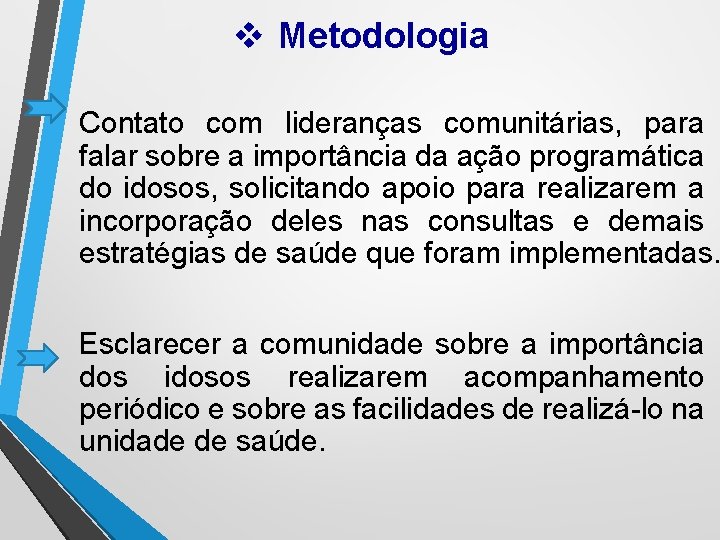 v Metodologia Contato com lideranças comunitárias, para falar sobre a importância da ação programática