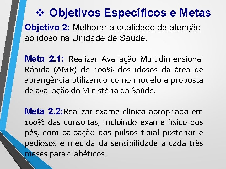 v Objetivos Específicos e Metas Objetivo 2: Melhorar a qualidade da atenção ao idoso