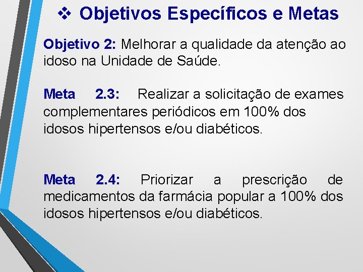 v Objetivos Específicos e Metas Objetivo 2: Melhorar a qualidade da atenção ao idoso