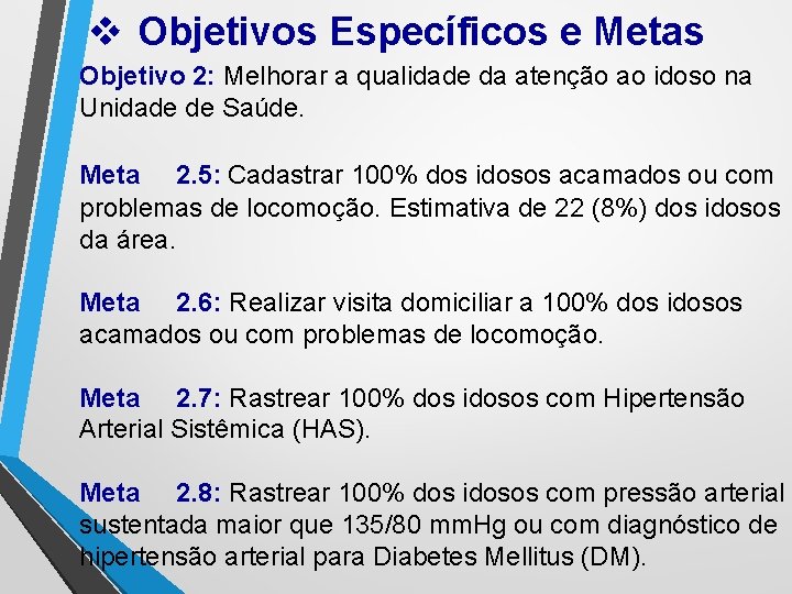 v Objetivos Específicos e Metas Objetivo 2: Melhorar a qualidade da atenção ao idoso