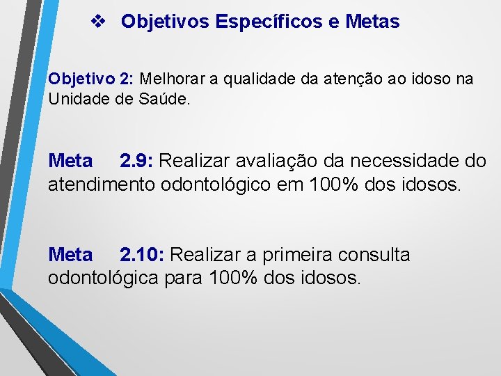 v Objetivos Específicos e Metas Objetivo 2: Melhorar a qualidade da atenção ao idoso